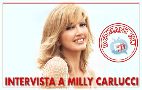 INTERVISTA A MILLY CARLUCCI, DOMANI SU DAVIDEMAGGIO.IT