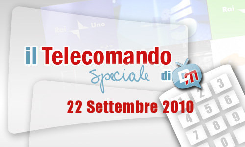IL TELECOMANDO, LA GUIDA TV DI DM: 22 SETTEMBRE 2010. LA PROGRAMMAZIONE IN RICORDO DI SANDRA MONDAINI