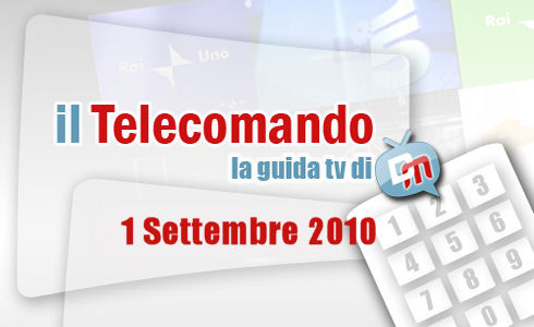 IL TELECOMANDO, LA GUIDA TV DI DM: 1 SETTEMBRE 2010. I PROMESSI SPOSI VS IL PECCATO E LA VERGOGNA