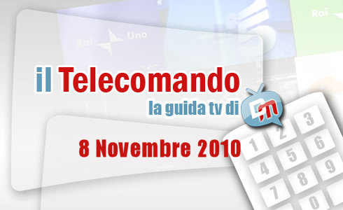 IL TELECOMANDO, LA GUIDA TV DI DM: 8 NOVEMBRE 2010. IL GF RISENTIRA’ DELLA PRIMA DI FAZIO E SAVIANO?