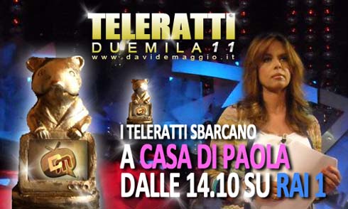 I TELERATTI 2011 ARRIVANO A CASA DI PAOLA. OGGI DALLE 14.10 SU RAI1