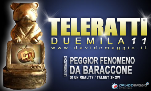TELERATTI 2011: IL PEGGIOR FENOMENO (DA BARACCONE) DI UN REALITY/TALENT SHOW