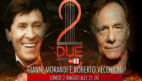 DUE TORNA CON GIANNI MORANDI E ROBERTO VECCHIONI (IN COMPAGNIA DI EMMA, I MODA’, GUALAZZI E NATHALIE) E INSIDIA LA PREMIERE DI UMAN.
