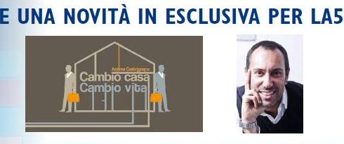 CAMBIO CASA CAMBIO VITA, LA5 ALL’ATTACCO DI REAL TIME: “SCIPPATO” ANDREA CASTRIGNANO