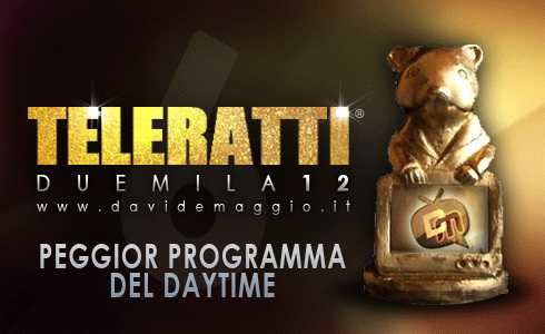 TELERATTI 2012: PEGGIOR PROGRAMMA DEL DAYTIME