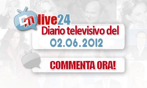 DM LIVE24: 2 GIUGNO 2012. VASCO ROSSI IN TV CON BIBI?, BENVENUTI A TAVOLA 2 CON VANESSA INCONTRADA, CRISTINA CHIABOTTO CONDUCE BRAVOGRAZIE