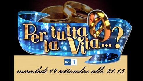 PER TUTTA LA VITA TORNA STASERA SU RAI 1