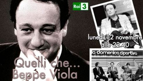 QUELLI CHE BEPPE VIOLA: SU RAI 3 L’OMAGGIO AL CELEBRE GIORNALISTA SPORTIVO