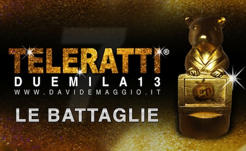 #TELERATTI2013: AL VIA LE BATTAGLIE PER LE NOMINATIONS FINALI. VOTATE!