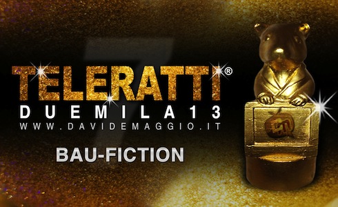 TeleRatti-2013-bau-fiction TeleRatti 2013 - Bau Fiction, Peggior Fiction dell'Anno