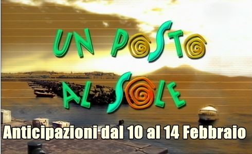 UN POSTO AL SOLE: ANTICIPAZIONI PUNTATE DAL 10 AL 14 FEBBRAIO 2014
