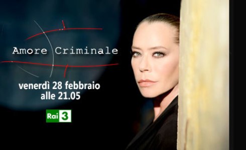 AMORE CRIMINALE: BARBARA DE ROSSI TORNA SU RAI3 CON LA NUOVA EDIZIONE
