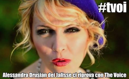 BOOM! ALESSANDRA DRUSIAN DEI JALISSE CI RIPROVA CON THE VOICE