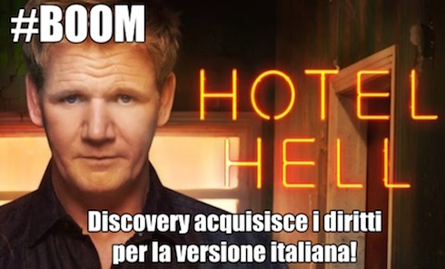 BOOM! HOTEL DA INCUBO ITALIA ARRIVA SU REAL TIME. CHI SARA’ IL GORDON RAMSAY ITALIANO?