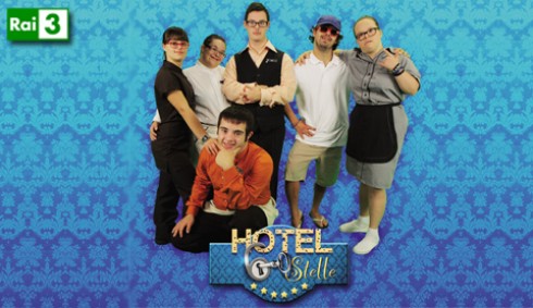 HOTEL 6 STELLE: SU RAI3 UNA NUOVA AVVENTURA PER I RAGAZZI DOWN AL LAVORO