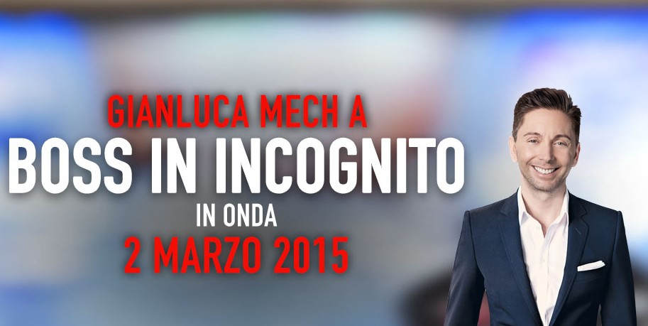 GIANLUCA MECH E’ IL DECIMO E ULTIMO BOSS IN INCOGNITO (2^ STAGIONE)