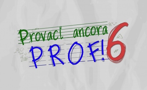 PROVACI ANCORA PROF 6: ANTICIPAZIONI OTTAVA ED ULTIMA PUNTATA DEL 18 OTTOBRE 2015