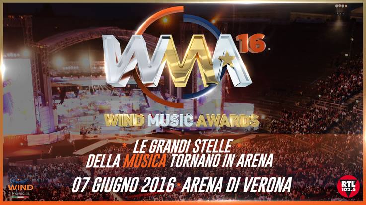 WIND MUSIC AWARDS 2016 IL 7 GIUGNO ALL’ARENA DI VERONA