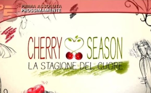 LA STAGIONE DEL CUORE: CANALE 5 FINALMENTE PRONTA A DARE IL VIA ALLA SUA “CHERRY SEASON”