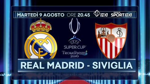 SUPERCOPPA EUROPEA: REAL MADRID-SIVIGLIA VALE IL PRIMO TITOLO DELLA STAGIONE. DIRETTA TV PREMIUM E ITALIA 1