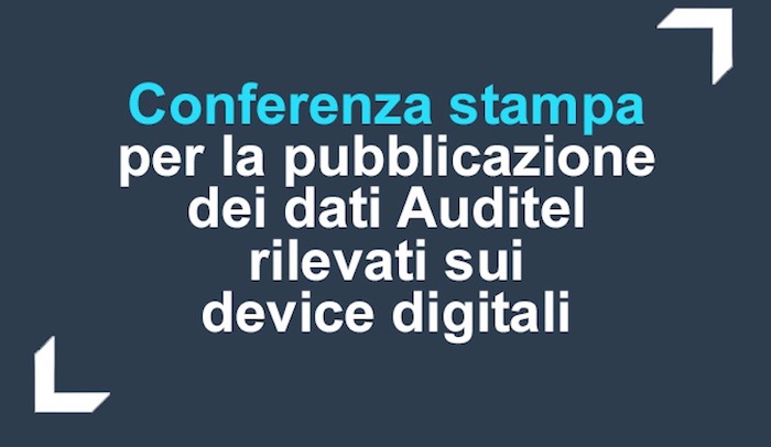 Auditel: la conferenza stampa sui dati d’ascolto dei device digitali in diretta su DM. I primi dati: Canale 5 primo nella settimana, bene Sky