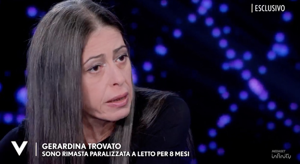 Gerardina Trovato: “Sono rimasta paralizzata a letto per otto mesi”