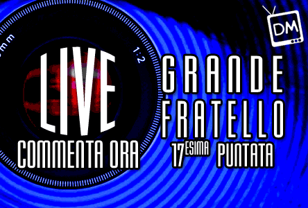 GRANDE FRATELLO: ANCORA UNA VOLTA GRANDE LIVE PER LA DICIASSETTESIMA PUNTATA
