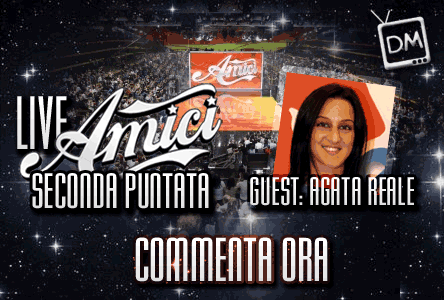 AMICI 9: IL SECONDO SERALE IN LIVEBLOGGING SU DAVIDEMAGGIO.IT. COMMENTA CON NOI: AGATA REALE. ELIMINATO ANGELO