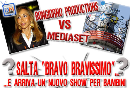 SALTA BRAVO BRAVISSIMO, E ARRIVA UN NUOVO SHOW PER BAMBINI. COSA SARA’ MAI SUCCESSO TRA LA BONGIORNO PRODUCTIONS E MEDIASET?