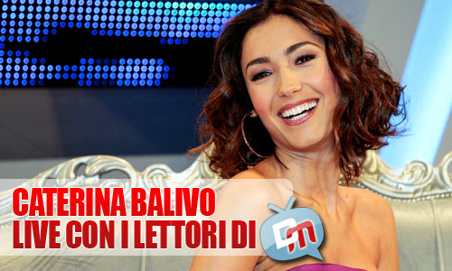 CATERINA BALIVO IN LIVE BLOGGING CON I LETTORI DI DM