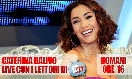 CATERINA BALIVO IN LIVEBLOGGING CON I LETTORI DI DM. DOMANI ALLE 16