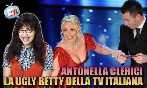 ANTONELLA CLERICI: LA UGLY BETTY DELLA TV ITALIANA