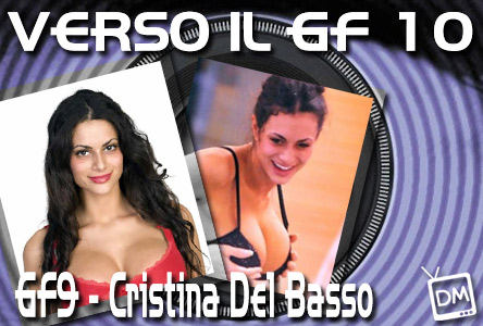 VERSO IL GRANDE FRATELLO 10. CRISTINA DEL BASSO A DM: “LE MIE TETTE? SONO COME UN PASS”