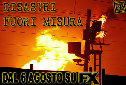 DISASTRI FUORI MISURA, SU FX UN REAL SHOW (LETTERALMENTE) ESPLOSIVO