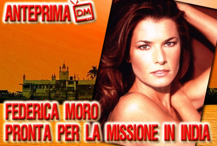 ANTEPRIMA DM: MISSIONE IN INDIA ANCHE PER FEDERICA MORO, PRONTA A RAGGIUNGERE LA TRIBU’ DI PAOLA PEREGO