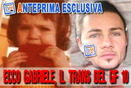 ANTEPRIMA ESCLUSIVA DM! GABRIELE BELLI, IL TRANS DEL GRANDE FRATELLO 10