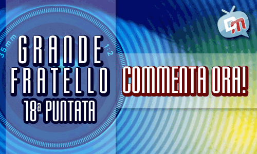 GRANDE FRATELLO 10: DICIOTTESIMA PUNTATA, LIVE SU DAVIDEMAGGIO.IT. CHI LA SPUNTERA’ TRA MAURO E VERONICA?