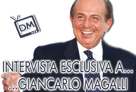 GIANCARLO MAGALLI IN UN’INTERVISTA ESCLUSIVA SU DM