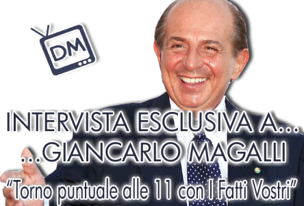 GIANCARLO MAGALLI A DM: MI RIPRENDO IL MEZZOGIORNO DI RAIDUE CON “I FATTI VOSTRI”