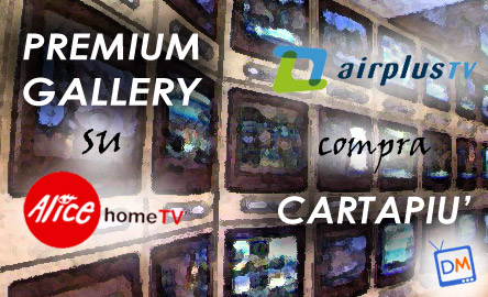 PREMIUM GALLERY SULL’IPTV DI ALICE, CARTAPIU’ A AIRPLUS: LE NOVITA’ DAL MONDO DELLE PAY TV SU DTT