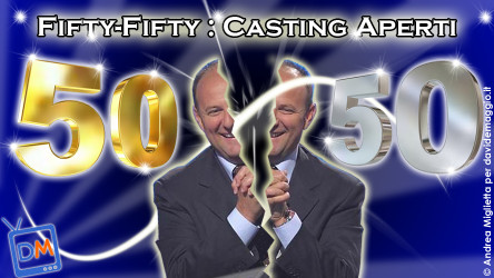 FIFTY FIFTY, CASTING APERTI PER IL NUOVO PRESERALE DI CANALE5!