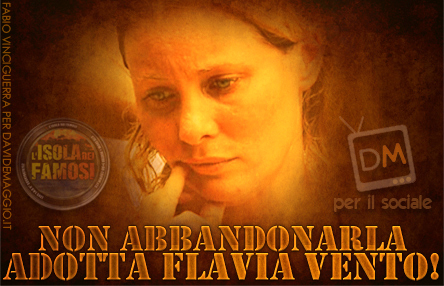 PER UN’ISOLA DEI FAMOSI MIGLIORE, ADOTTA ANCHE TU FLAVIA VENTO