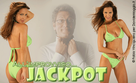 ALL’IMPROVVISO… JACKPOT!