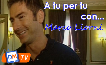 A TU PER TU CON… MARCO LIORNI SU DM TV