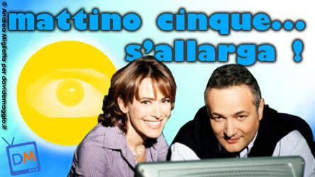 MATTINOCINQUE SI ALLARGA : NON SI STRISCIA PIU’ DI MATTINA E ALLE 8.50 ARRIVA IL GF
