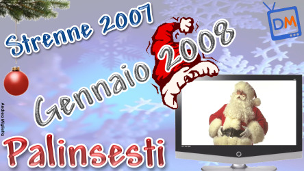 STRENNE 2007 e GENNAIO 2008 : LE NOVITA’ di RAI E MEDIASET
