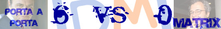 Porta a Porta VS Matrix @ Davide Maggio .it
