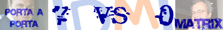 Porta a Porta VS Matrix @ Davide Maggio .it
