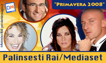 RAI E MEDIASET : I PALINSESTI DELLA PRIMAVERA 2008