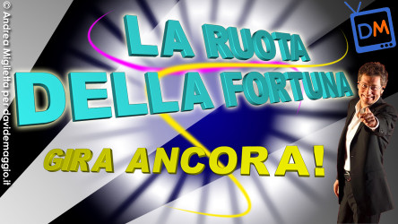 DUE MESI DI RUOTA DELLA FORTUNA